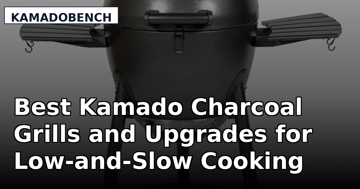 Best Kamado Charcoal Grills and Upgrades for Low-and-Slow Cooking